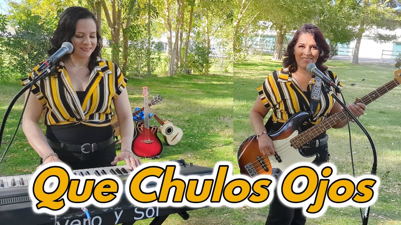 Que Chulos Ojos - Vero y Sol Las voces que enamoran