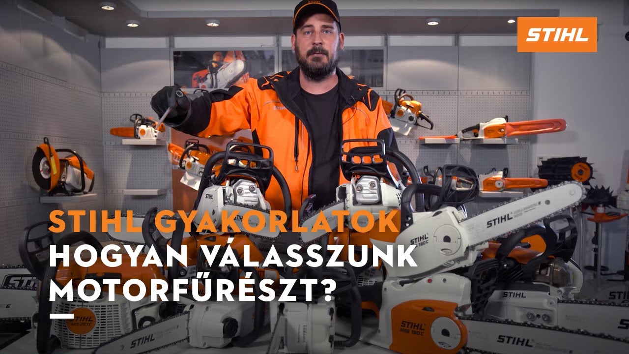 STIHL Gyakorlatok - Hogyan válasszunk motorfűrészt?