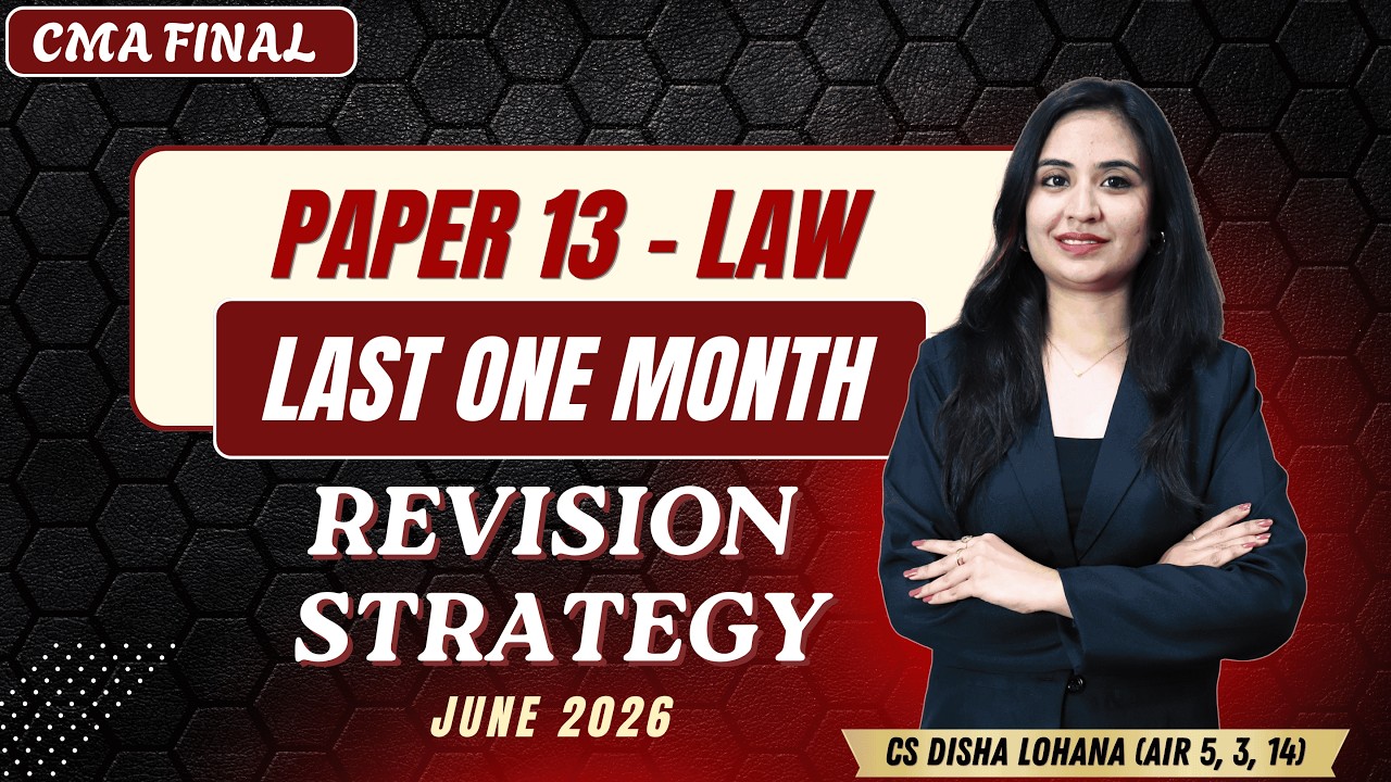 CMA FINAL LAW | Last One Month Revision Strategy | Score 70 + Marks | CS  Disha Lohana
