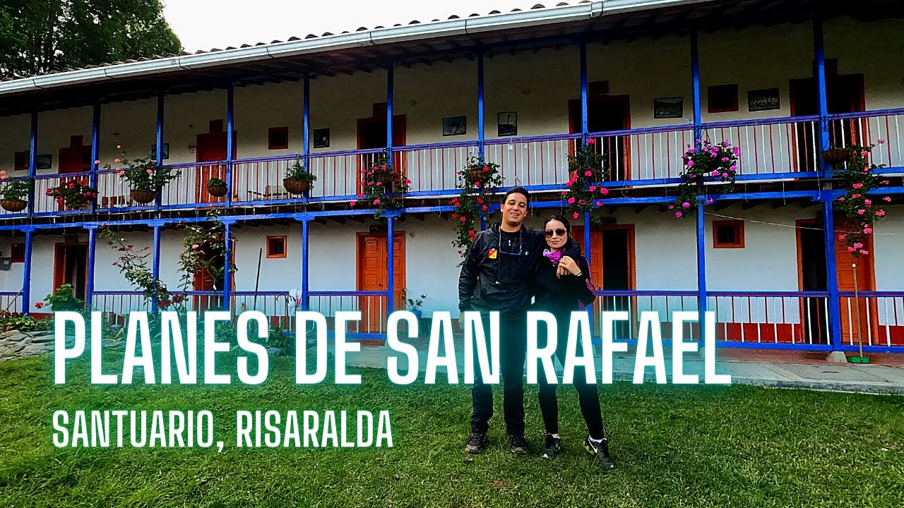 Planes de San Rafael, Santuario, Risaralda |&nbsp;Vacacionando