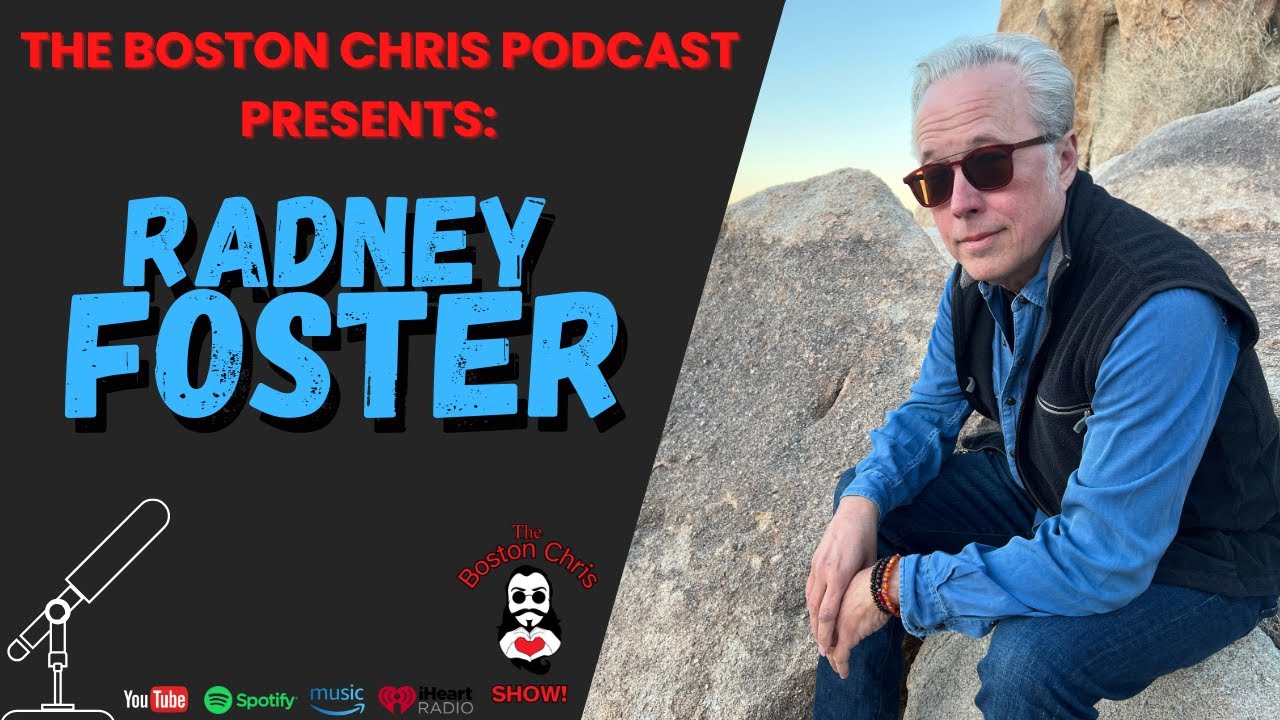 Radney Foster on The Boston Chris Podcast | Episode 43 | IN DEPTH INTERVIEW