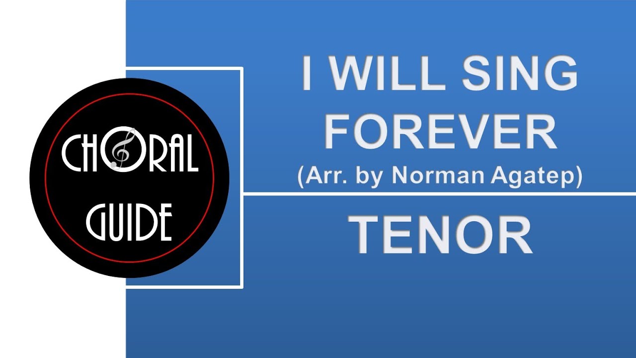 I Will Sing Forever (Arr N Agatep) - TENOR