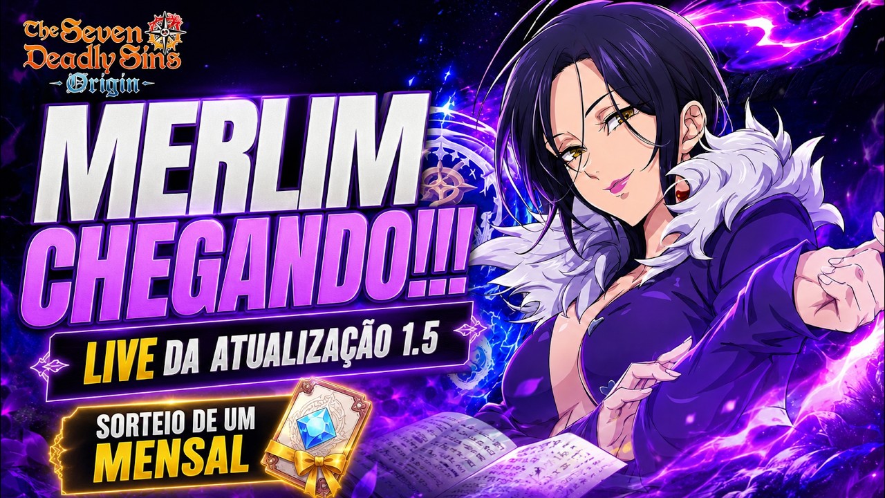 MERLIM CHEGANDO!!! LIVE DA ATUALIZA&Ccedil;&Atilde;O 1.5 | THE SEVEN DEADLY SINS: ORIGIN