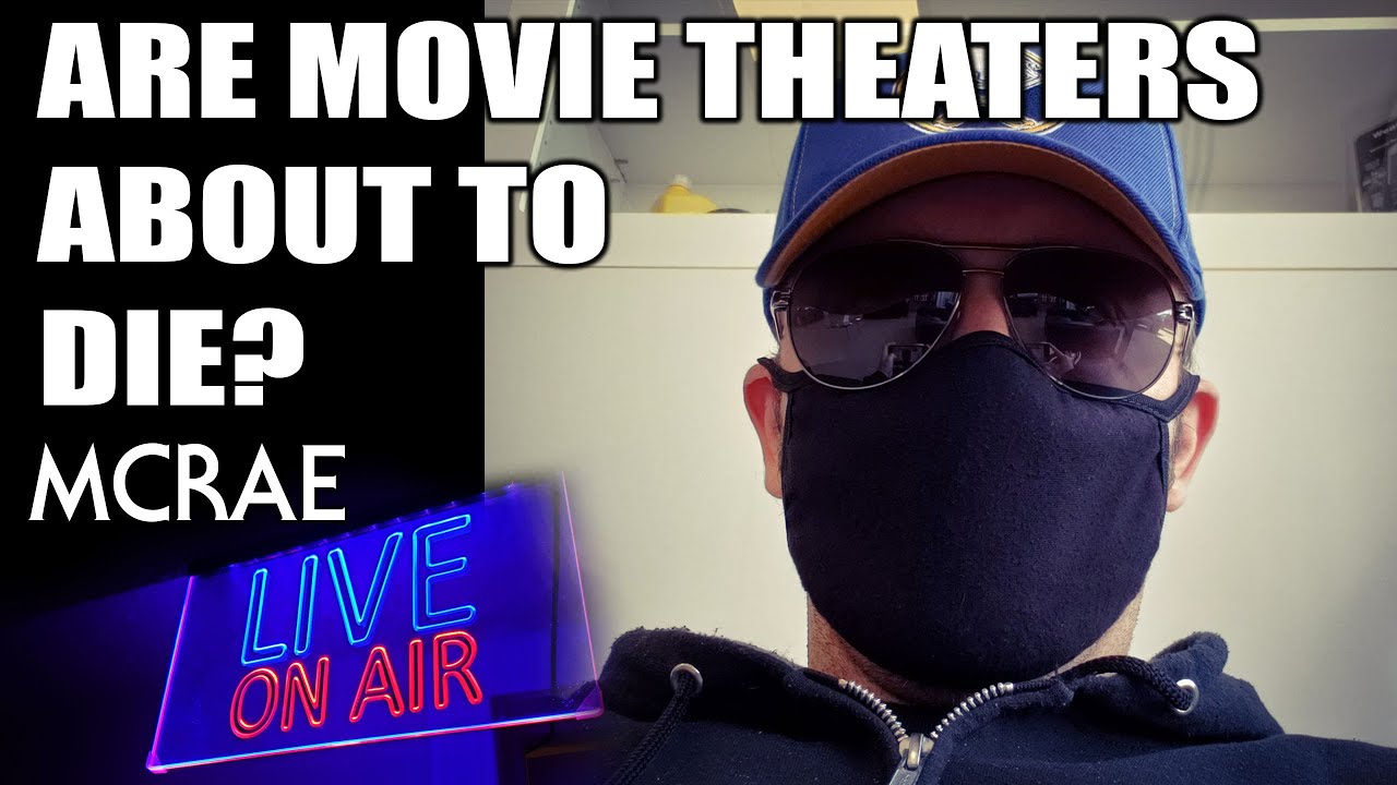 MCRAE LIVE #88: Are Movie Theaters About To Die?