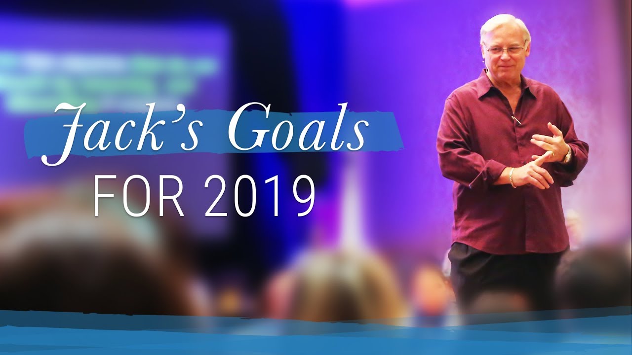 Jack Canfield’s 2019 Goals | Jack Canfield