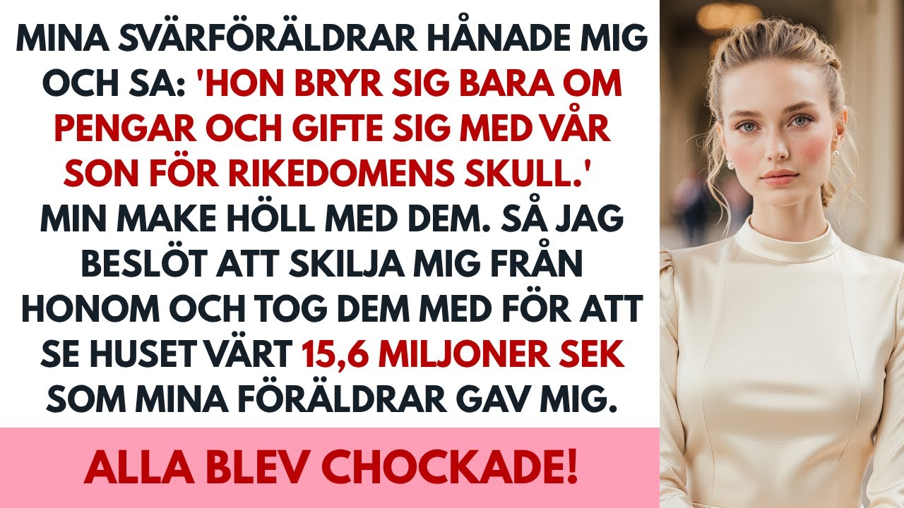 Mina svärföräldrar sa: “Hon gifte sig för pengar.” Jag avslöjade huset jag fått – 15,6 miljoner SEK.