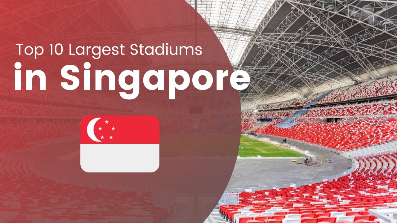 Top 10 Biggest Stadiums in Singapore