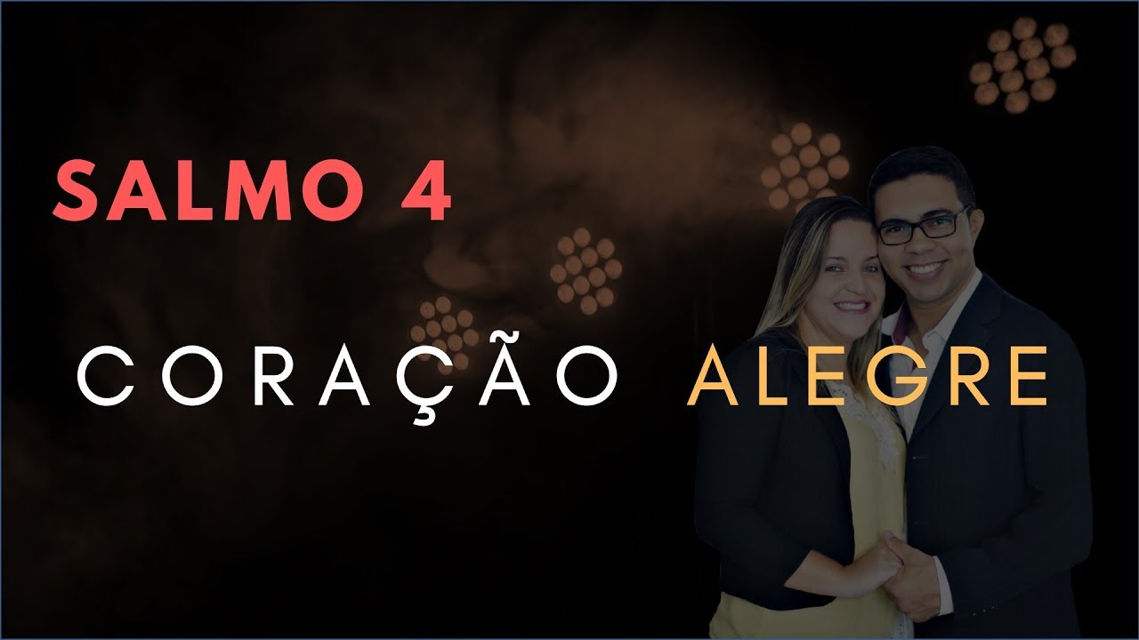 Salmo 4 Estudo: Cora&ccedil;&atilde;o ALEGRE (B&iacute;blia Explicada)