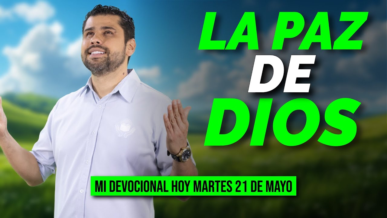 MI DEVOCIONAL HOY 📖 MARTES 21 DE MAYO 2024 “LA PAZ DE DIOS, SUPERA TODO LO QUE PODEMOS ENTENDER”.💖