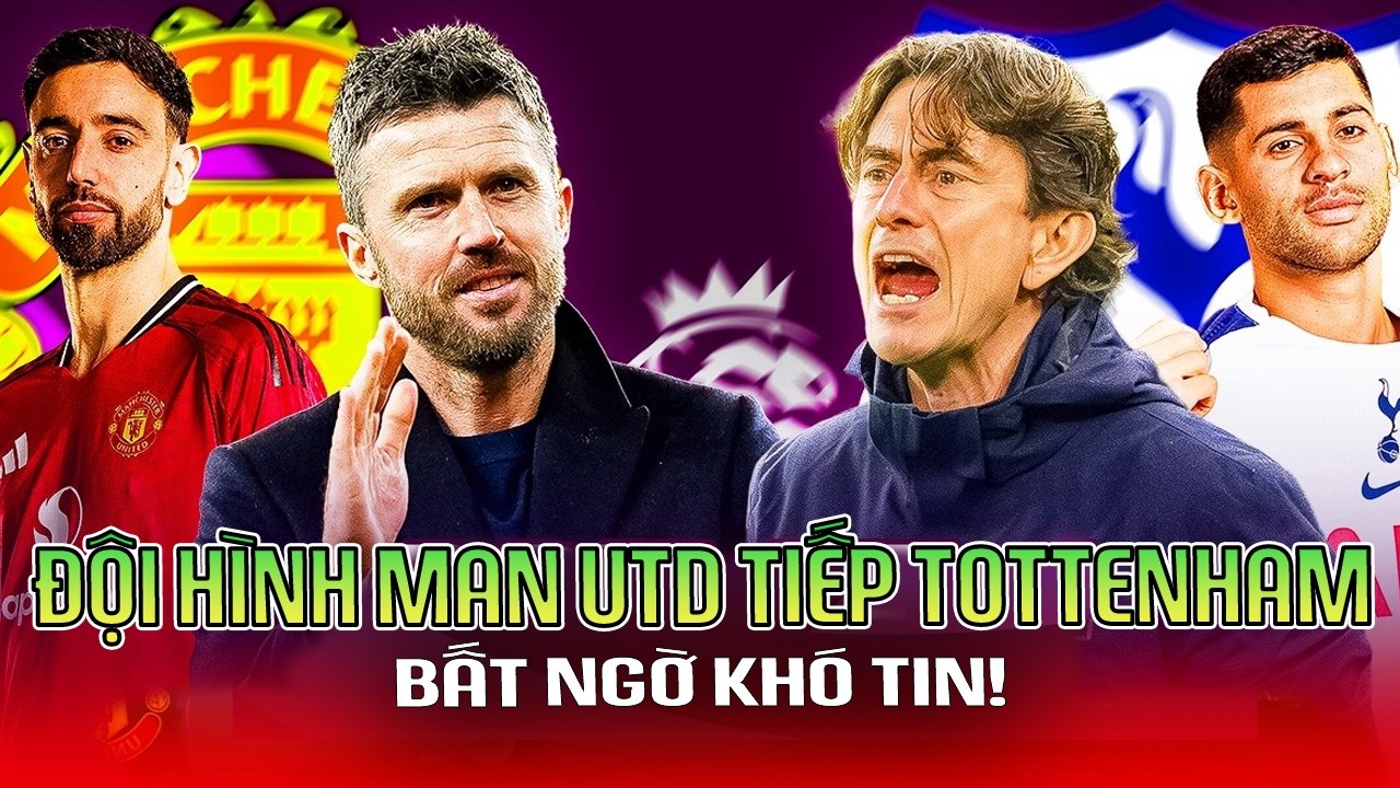 CHÍNH THỨC | ĐỘI HÌNH MAN UTD TIẾP TOTTENHAM: BẤT NGỜ MÀ KHÔNG BẤT NGỜ!!!