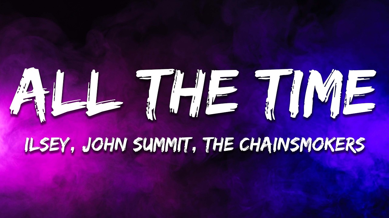 John Summit, The Chainsmokers, Ilsey - ALL THE TIME (Lyrics)