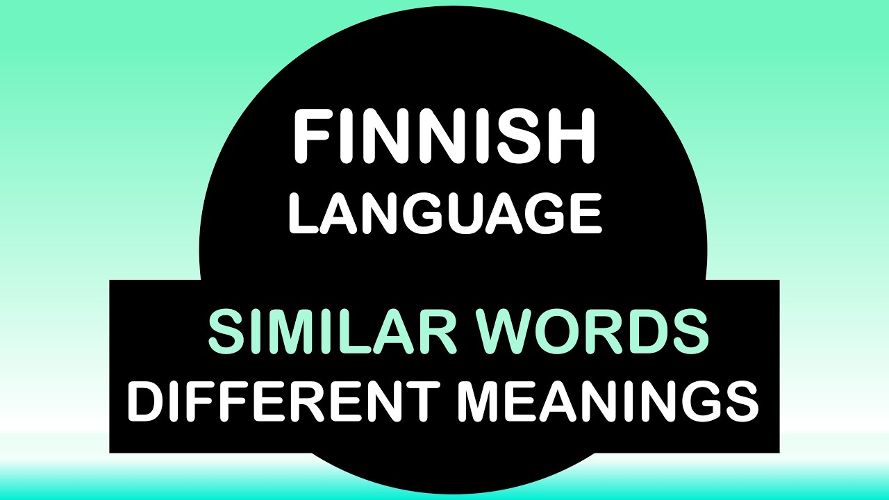 LEARN FINNISH | SIMILAR WORDS - DIFFERENT MEANINGS (WITH EXAMPLES)