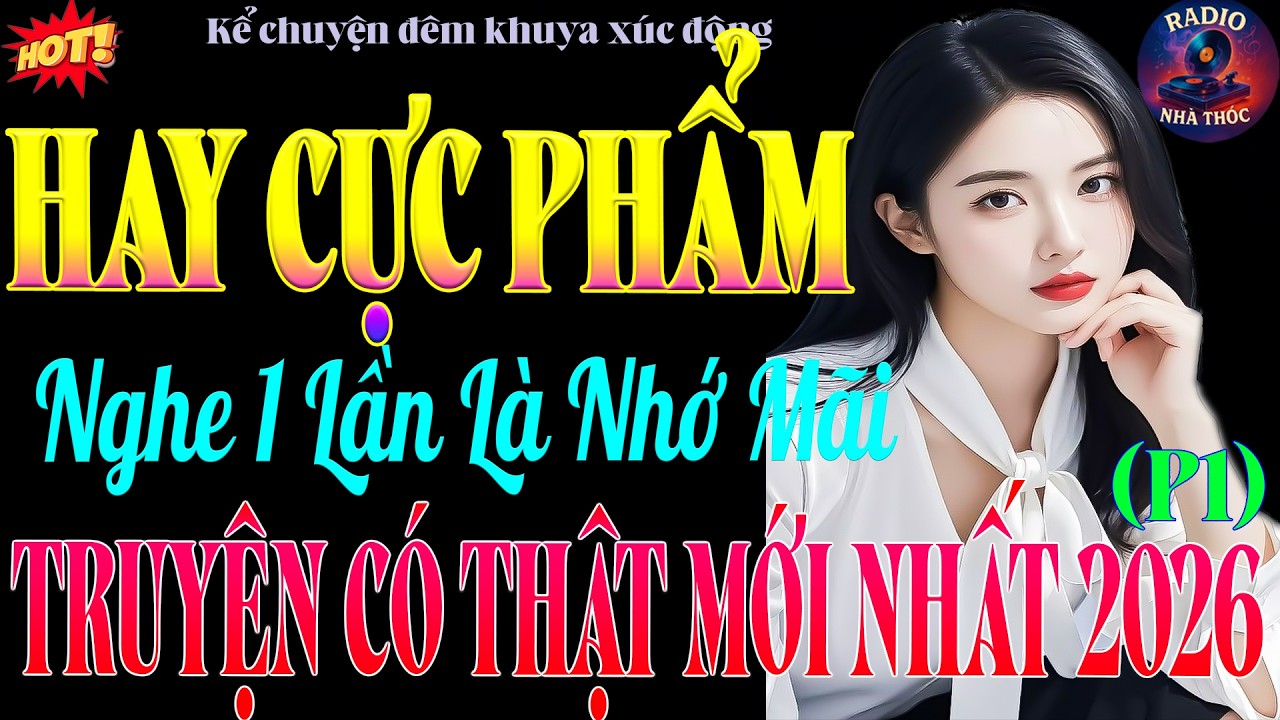 Chuyện Có Thật Hay Nhất Thế Giới Nghe Một Lần Là Nhớ Mãi! ( phần 1)