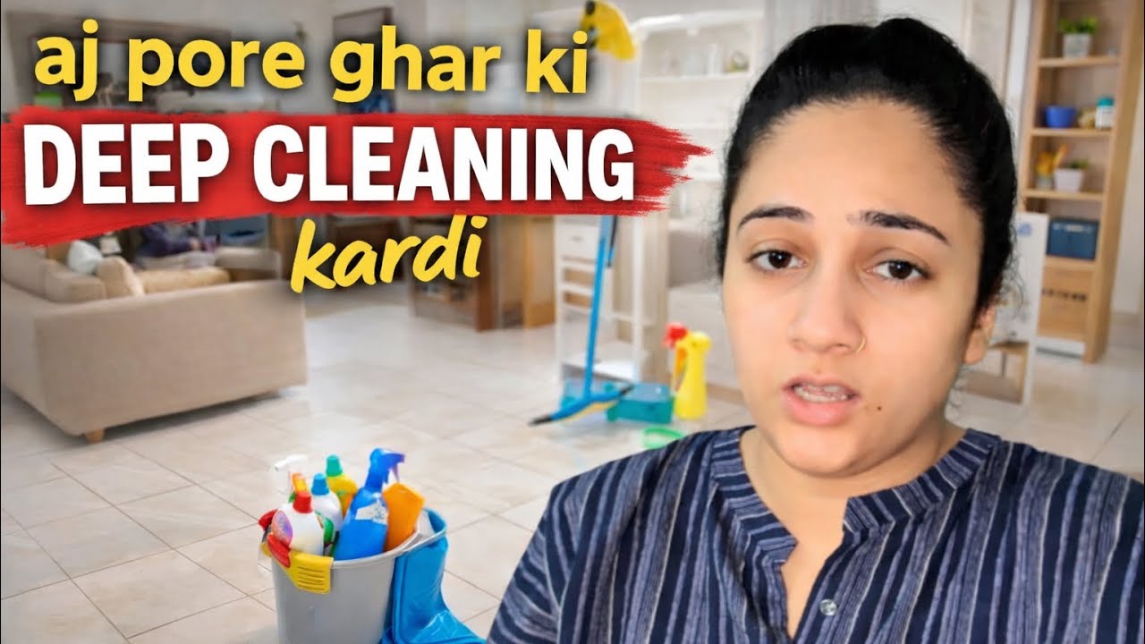 Aj pore ghr ki deep cleaning ki