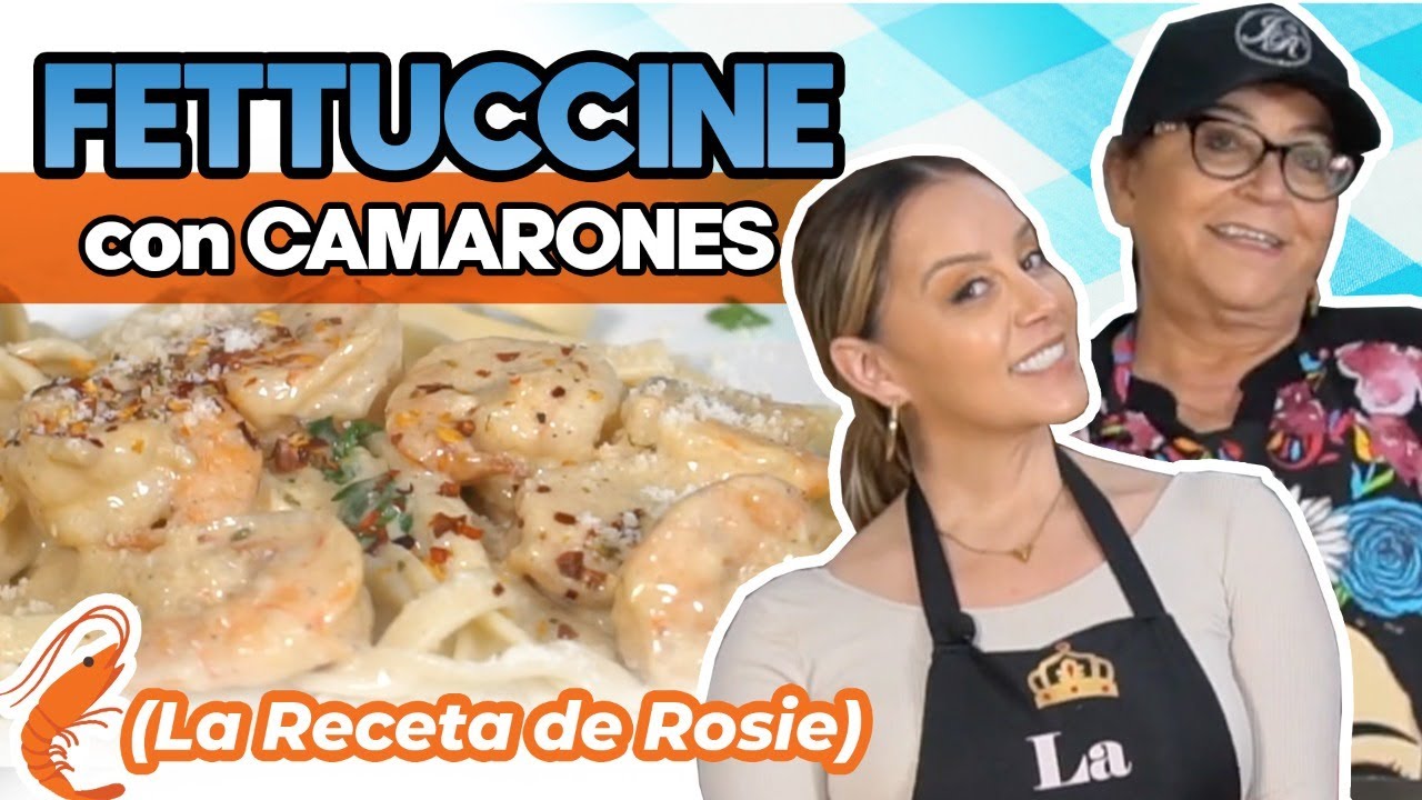 FETTUCCINE con CAMARONES (La Receta de Rosie) | Do&ntilde;a Rosa Rivera Cocina