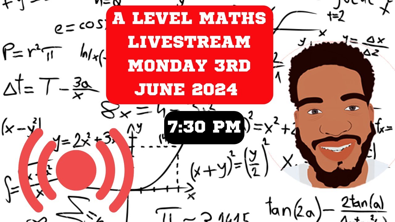 A Level Maths | Livestream | Paper 1 | Monday 3rd June 2024 @ 7:30 PM | Edexcel AQA OCR MEI B