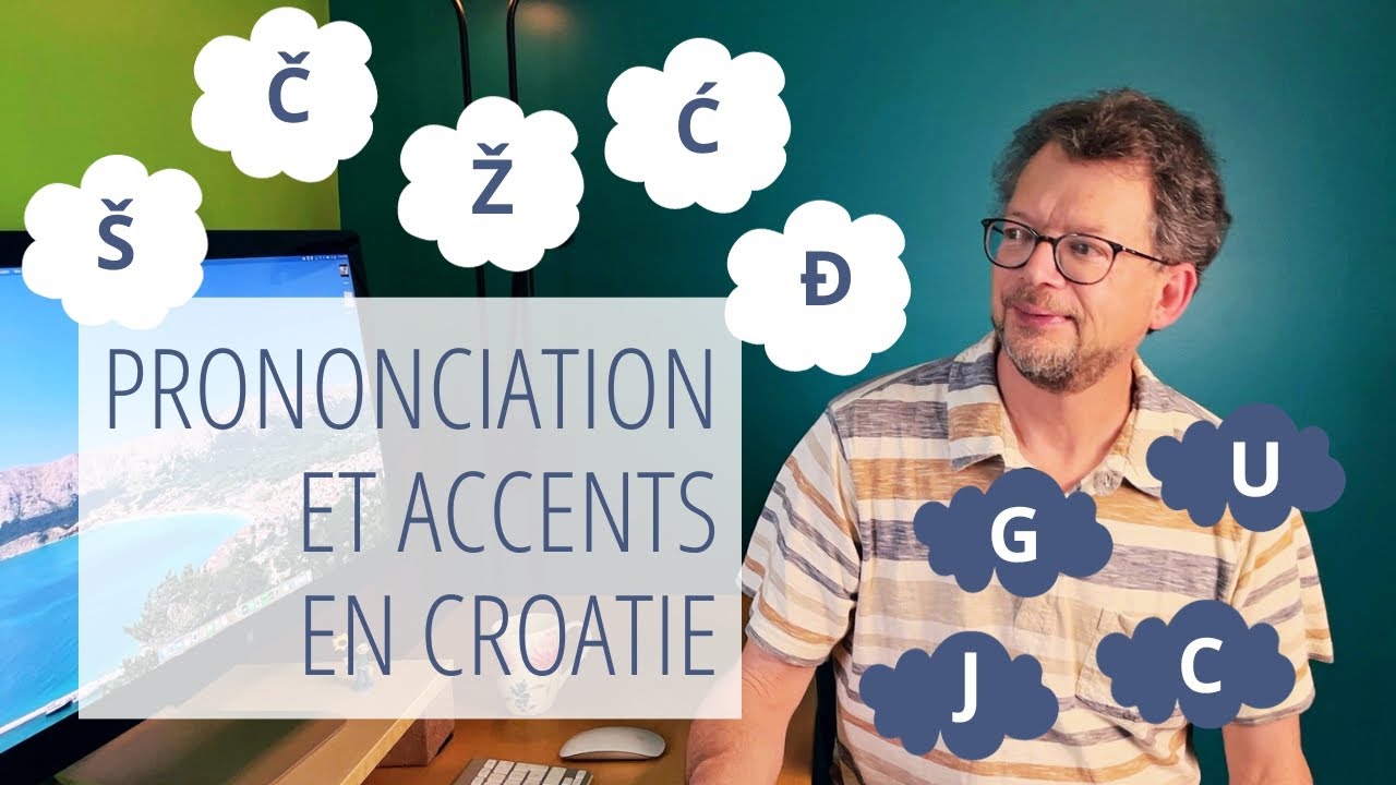 Prononciation et accents en Croatie et deux astuces de communication