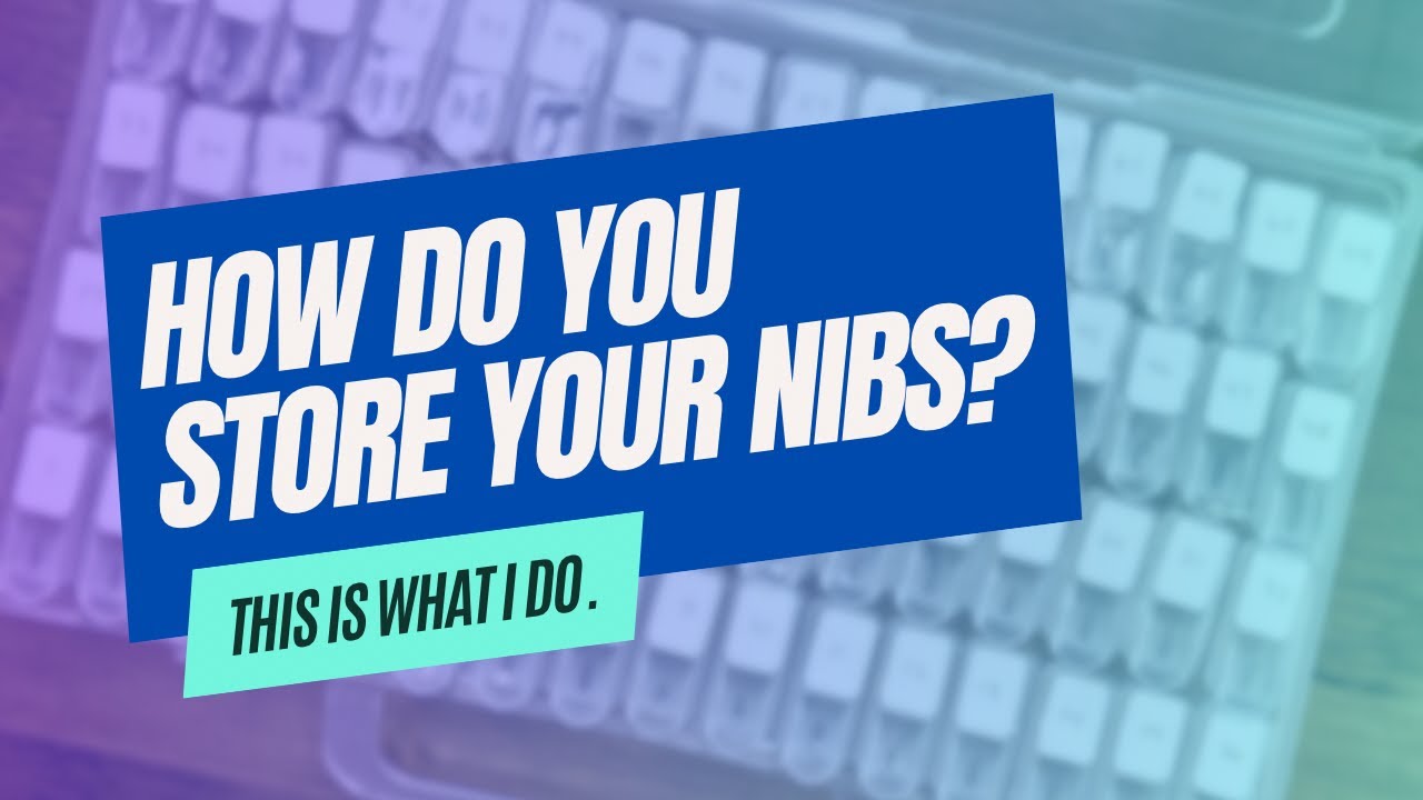 How I Store My Nibs | A Nib Storage Solution