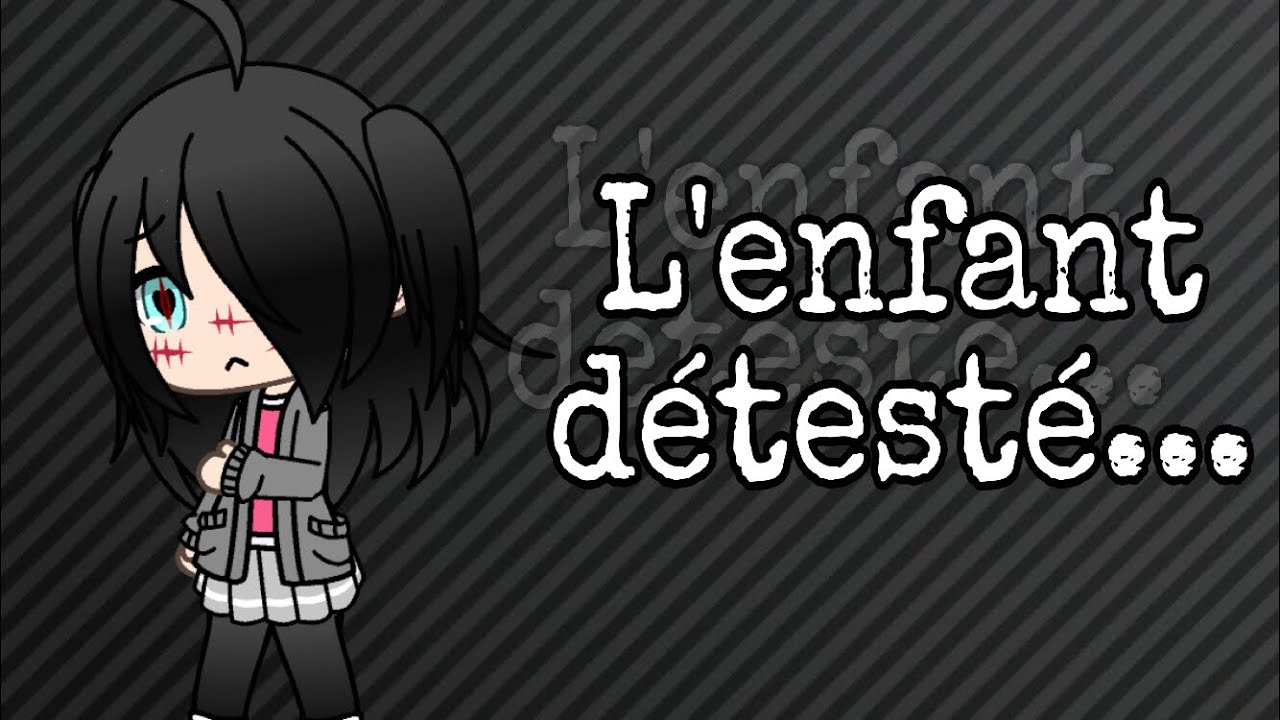 L'enfant détesté || Gacha Life