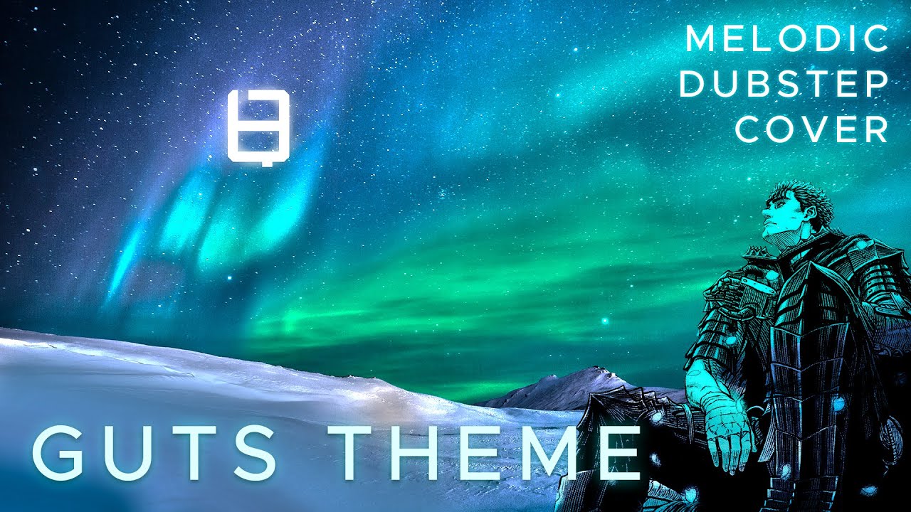 Guts Theme - Melodic Dubstep Cover - Quantum Haze
