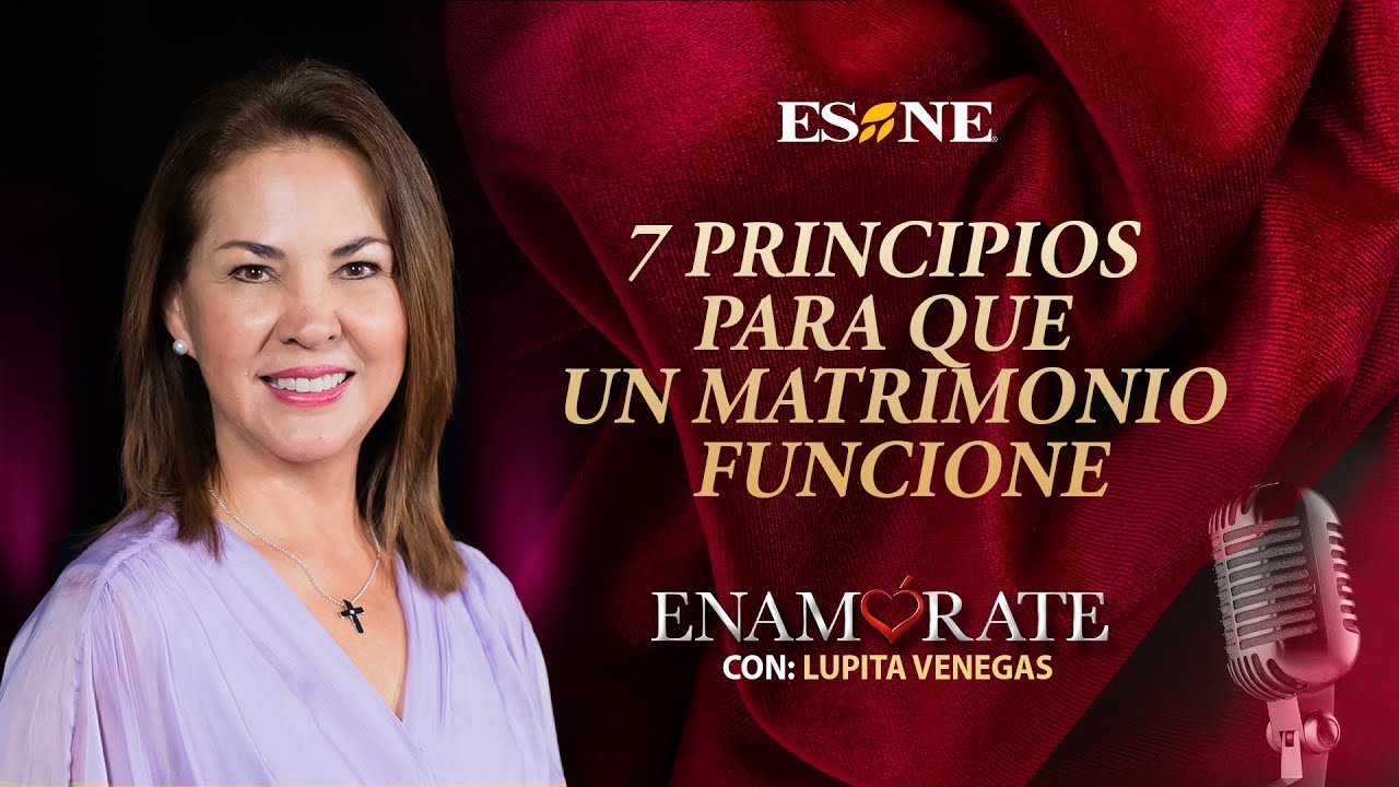 Enamórate con Lupita Venegas: 7 principios para que un matrimonio funcione