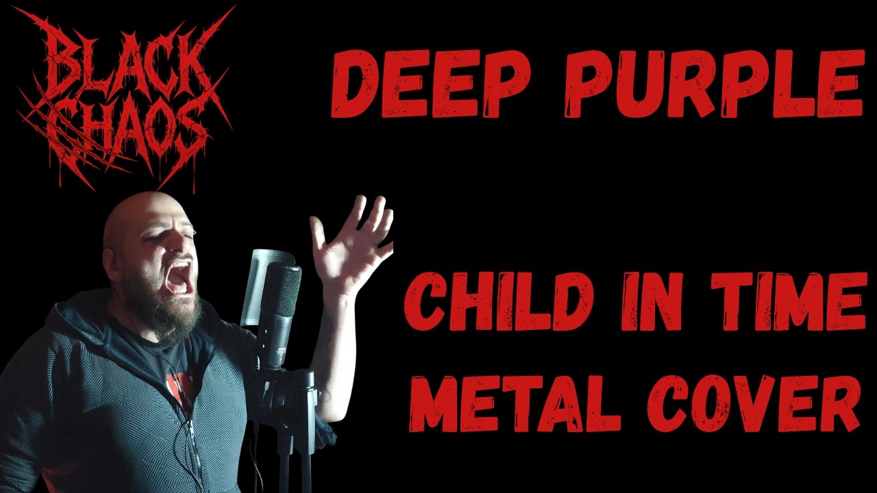 Deep Purple - Child in Time ( black chaos Metal version ) Live Studio Performance