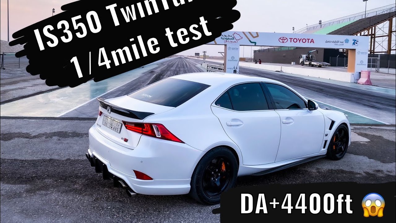 Lexus IS350 TwinTurbo ( 1/4mile test ) / تجربة لكزس توين تيربو في حلبة ديراب