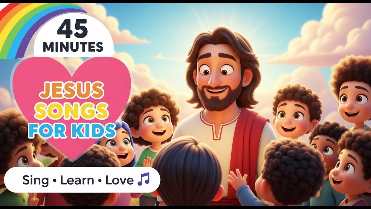 45 Minutes of Jesus Songs for Kids | Christian Worship & Bible Songs for Children | Learn God’s Love