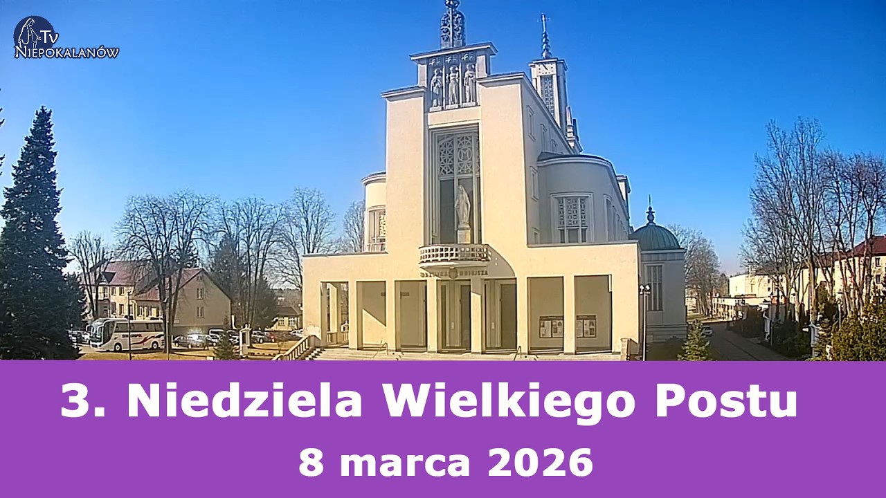 08.03 g.06:00 Msza święta na żywo | 3. Niedziela Wielkiego Postu | NIEPOKALANÓW – bazylika