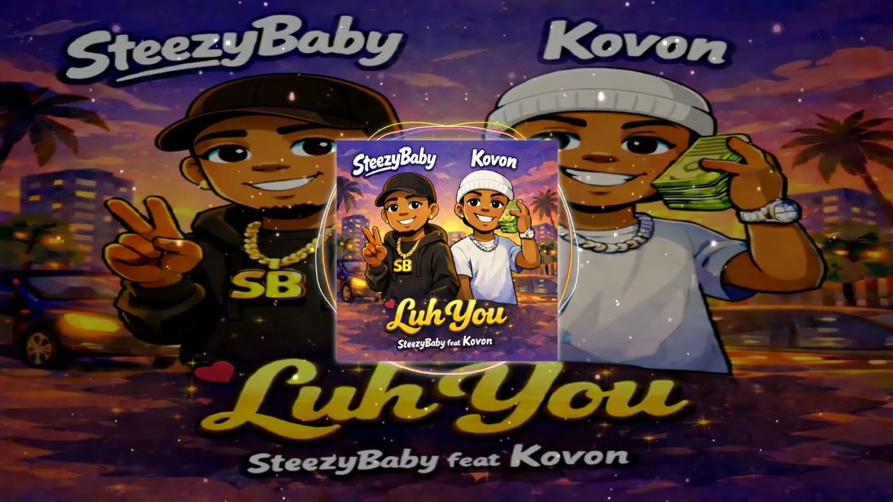 SteezyBaby Feat Kovon - Luh You #SteezyBaby #Kovon