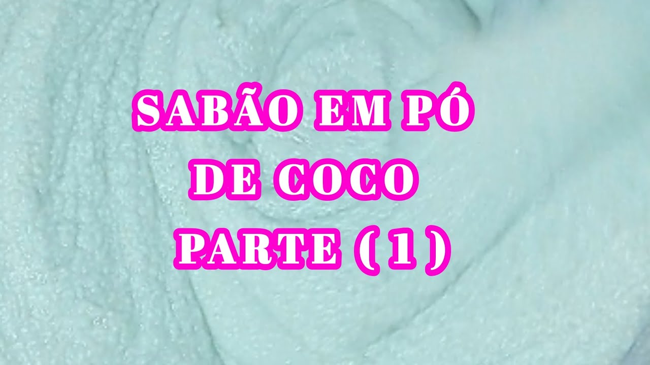 SABÃO  EM PÓ DE COCO PARTE  ( 1 )