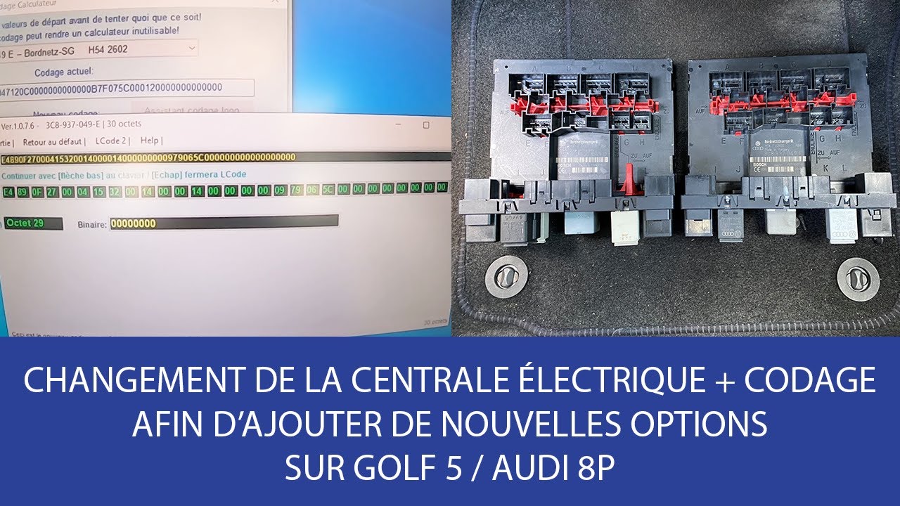 CHANGEMENT DE LA CENTRALE ELECTRIQUE + CODAGE AFIN D'ACTIVER DE NOUVELLES OPTIONS SUR GOLF 5/AUDI 8P