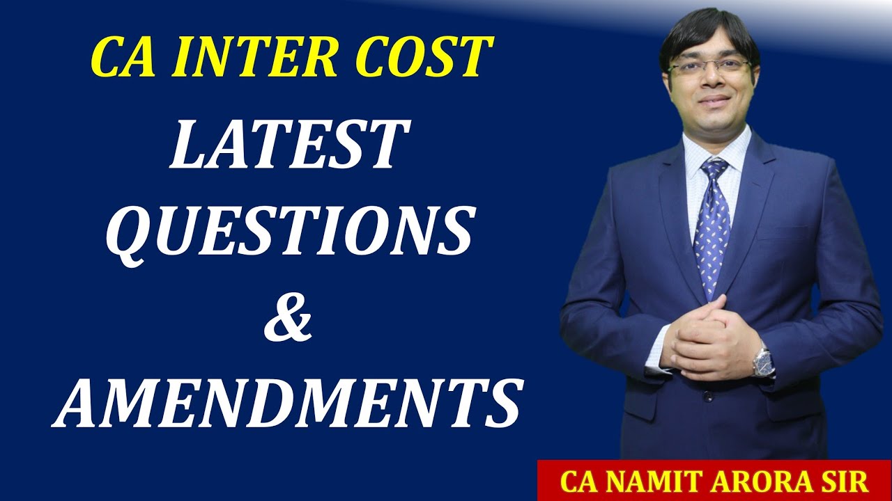 COST AMENDMENTS AND LATEST QUESTIONS
