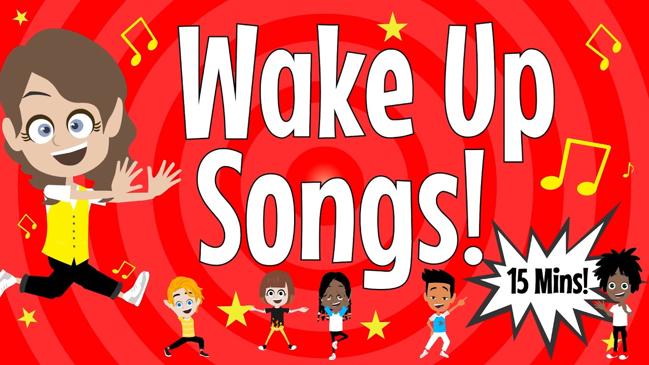 Wake Up Songs - 15 Minutes of Wake Up Songs for Kids!
