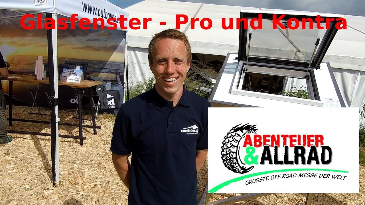 FootlooseTraveller - Abenteuer & Allrad 2018 - 03 - Glasfenster - Pro und Kontra mit outbound
