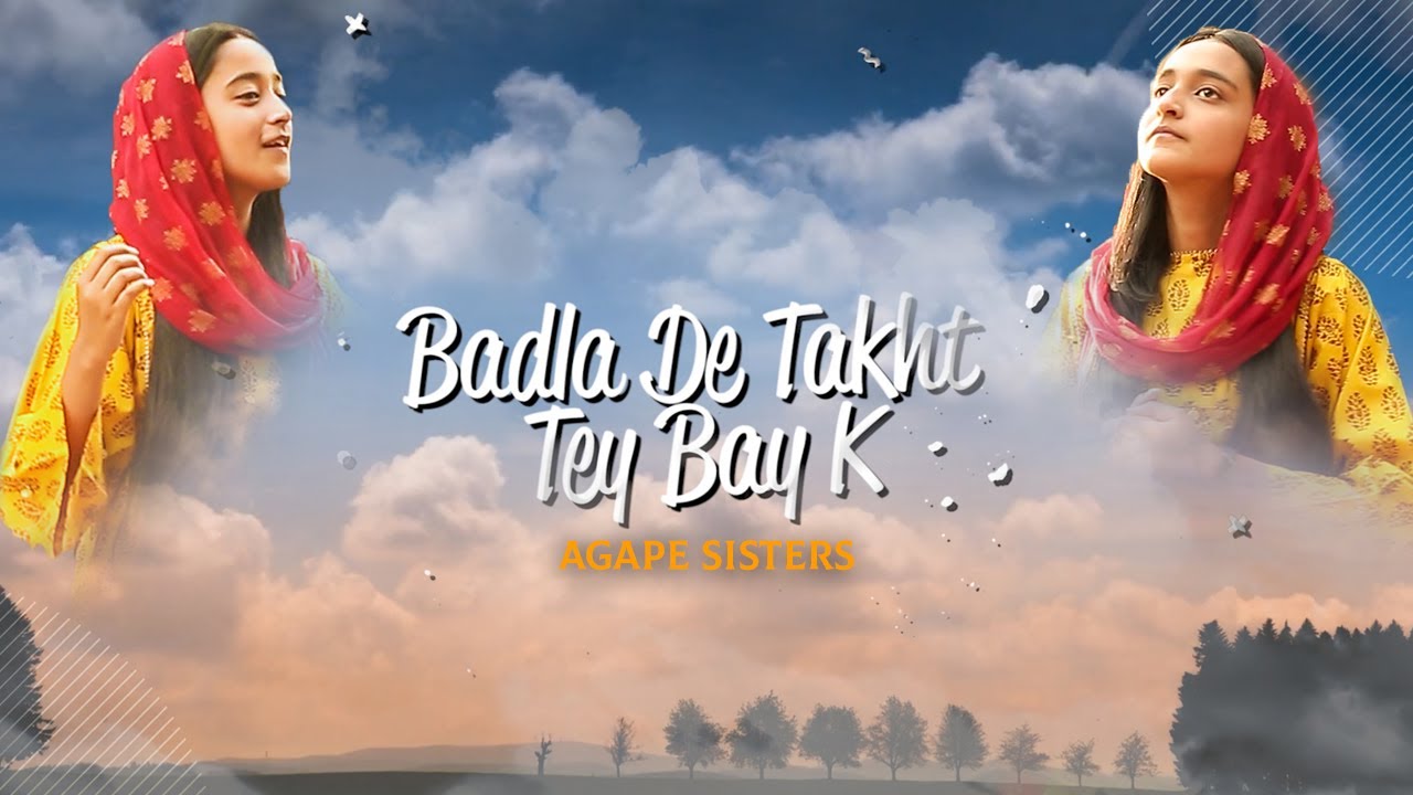 Badlan Da Takth || Agape Sisters ||  2021 || 4K