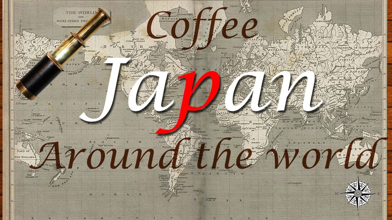Coffee Around The World- Japan- Exploring Japanese Coffee Culture and History