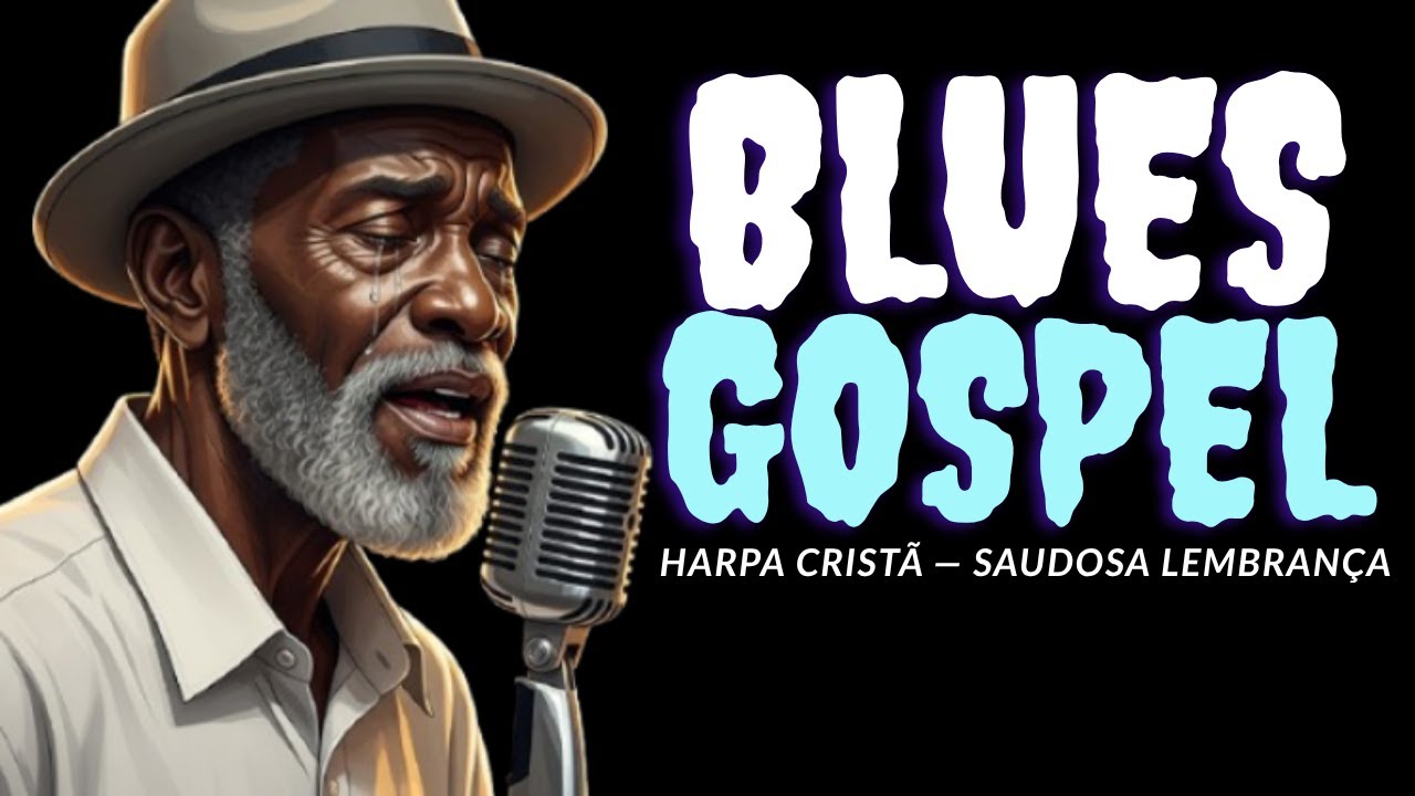 HARPA CRISTÃ — Saudosa Lembrança | (Blues Gospel) @Adoraçãogospelblues