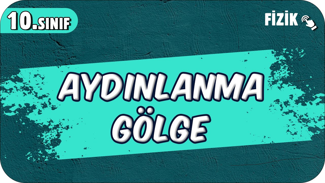 Aydınlanma - Gölge | 10.Sınıf Fizik 
