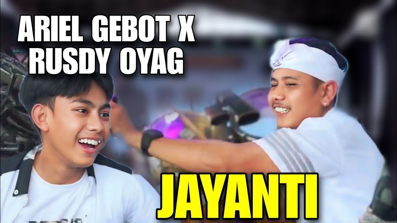 ARIEL GEBOT X RUSDY OYAG - JAYANTI