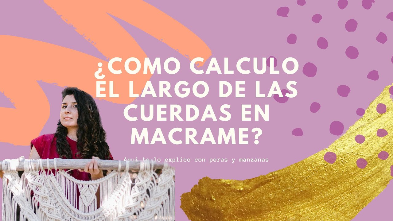 &iquest;C&oacute;mo calculo el largo de las cuerdas para mis proyectos de macram&eacute;?