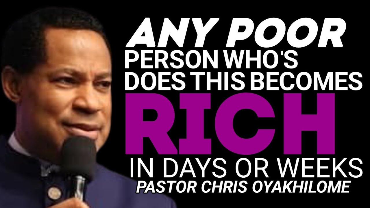 ANY POOR PERSON BECOMES RICH AND WEALTH AFTER DOING THIS)) PASTOR CHRIS OYAKHILOME//CHRISTEMBASSY 