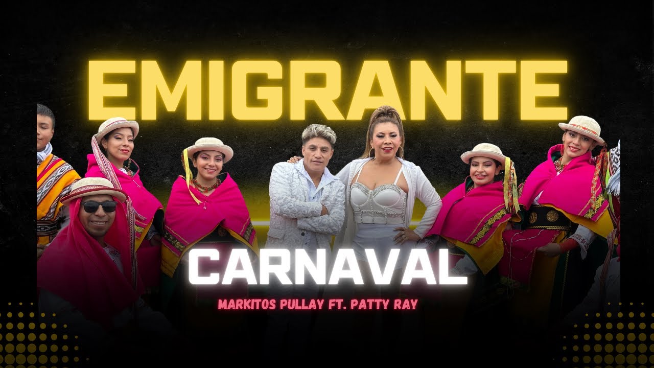 Emigrante Carnaval, Markitos Pullay feat. Patty Ray
