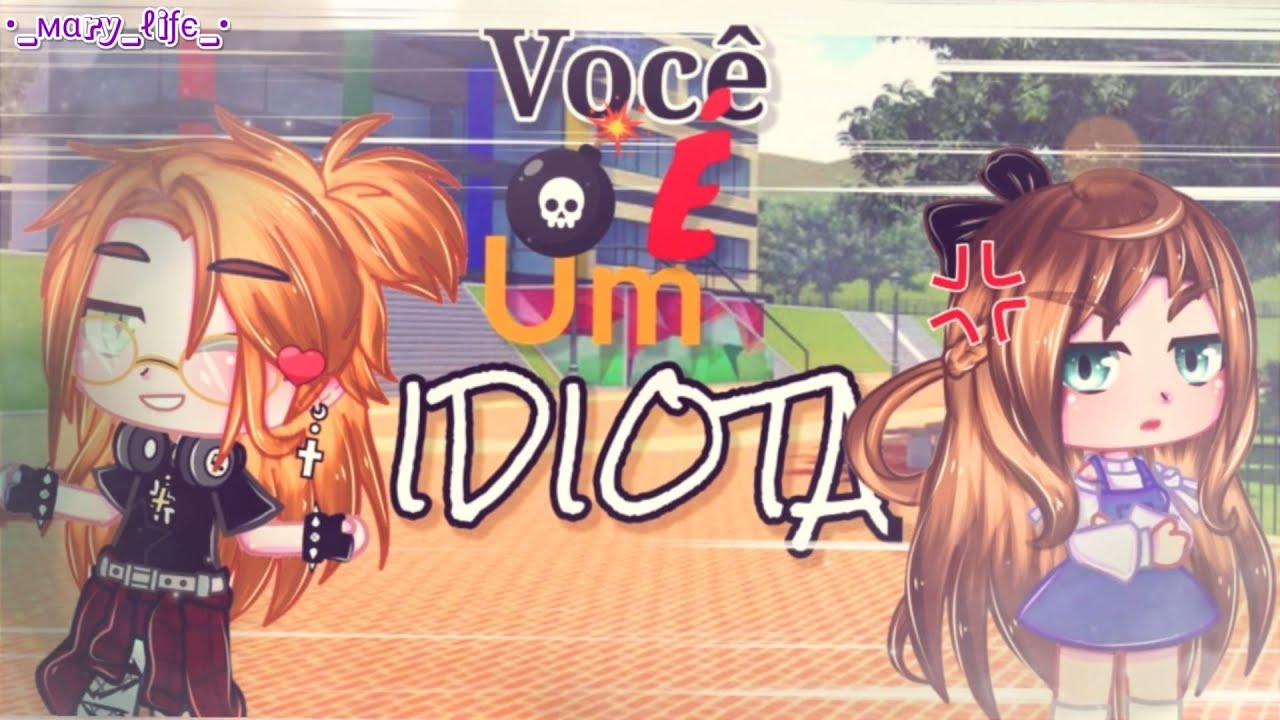 🔥°• VOCÊ É UM IDIOTA •°🔥😱 