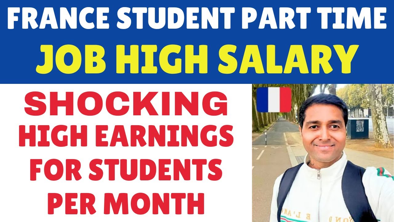 France Student Part Time Job High Salary | Shocking High Earnings for Students Per Month in France