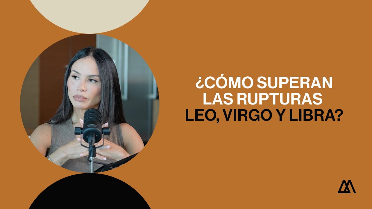 &iquest;C&oacute;mo superan las rupturas Leo, Virgo y Libra? ❤️&zwj;🩹​