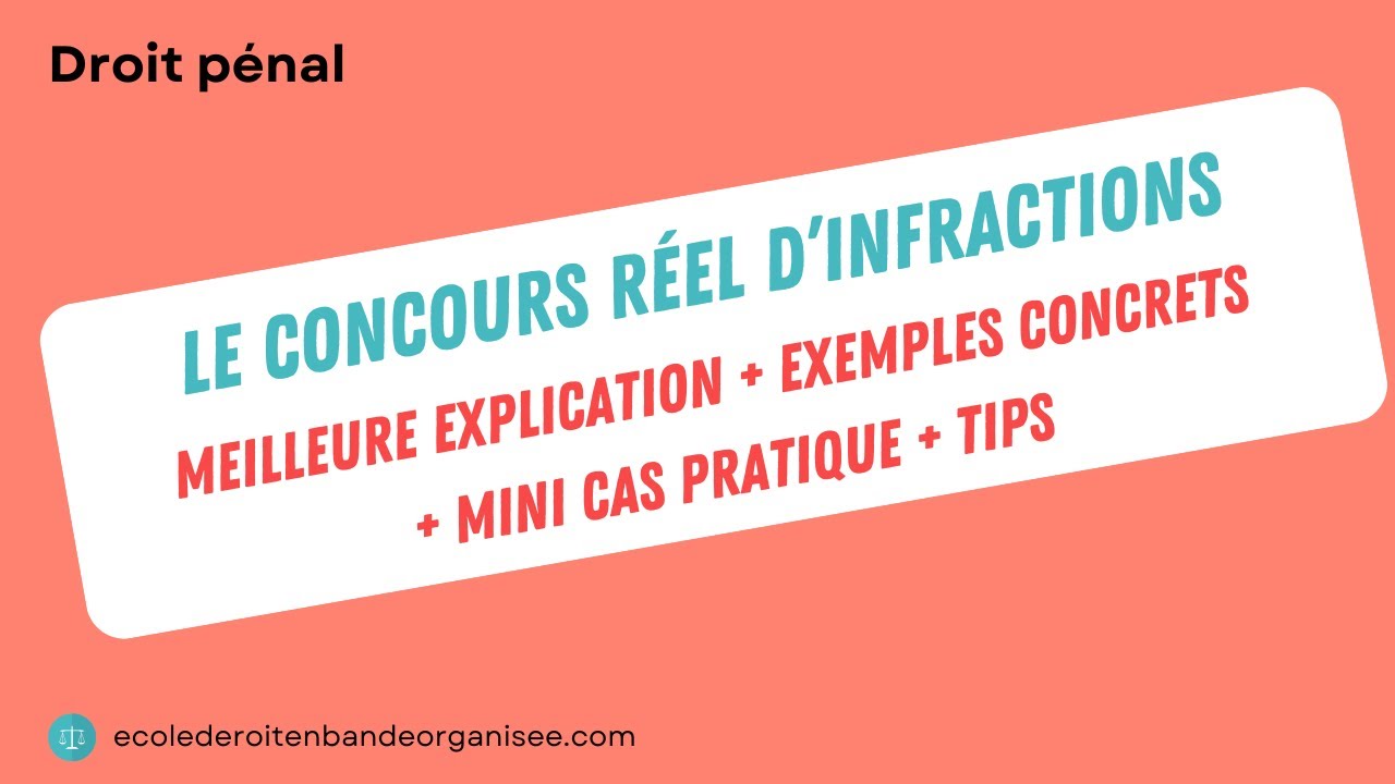 Concours réel d'infractions (EXEMPLES CONCRETS, SCHÉMAS, STRUCTURE DANS SA COPIE, ...)