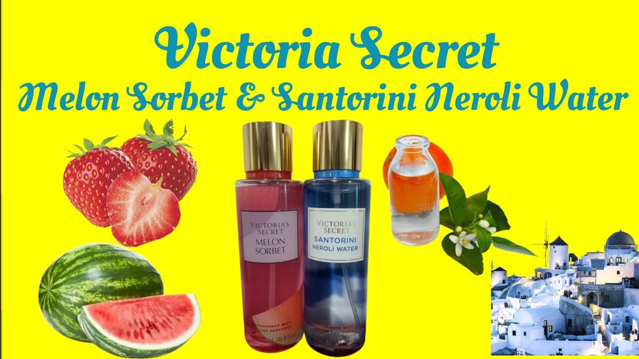 Melon Sorbet & Santorini Neroli Water Victoria Secret Body Mist