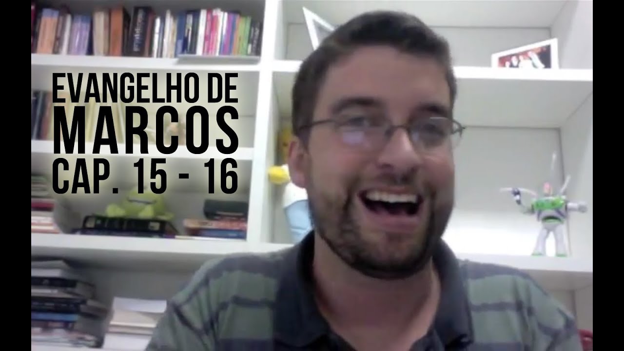 Evangelho de Marcos - Cap 15 e 16