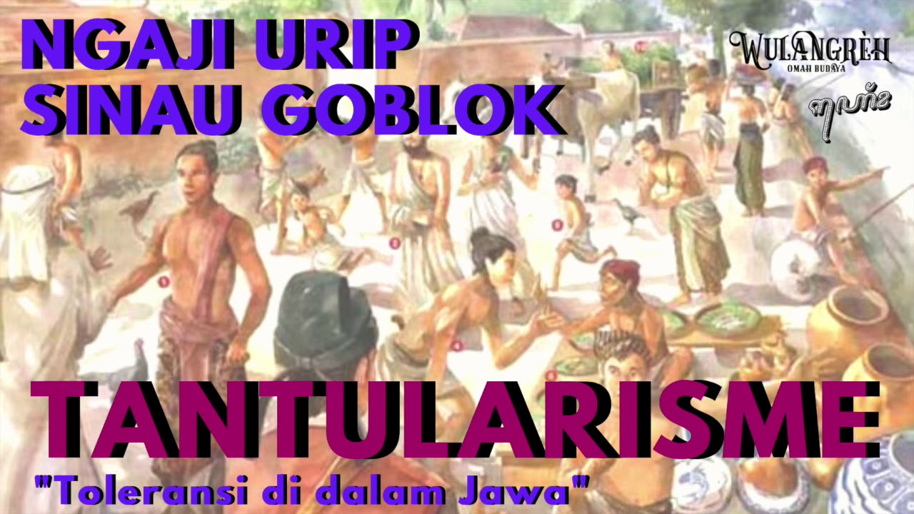 SINAU GOBLOK #10 - TANTULARISME - Konsep Toleransi Orang Jawa